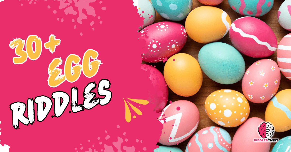 30+ Best Egg Riddles to Scramble Your Brain Now!